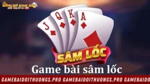 Game bài Sâm: Luật chơi, chiến thuật và mẹo thắng lớn