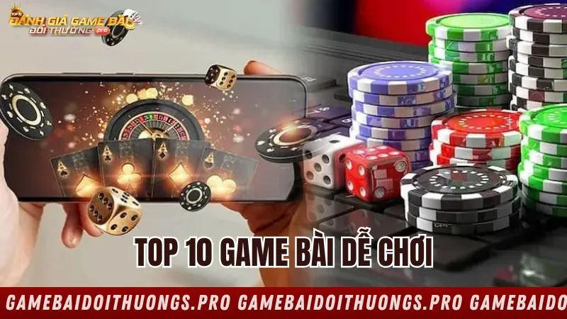 Top 10 game bài dễ chơi và phù hợp cho tân binh